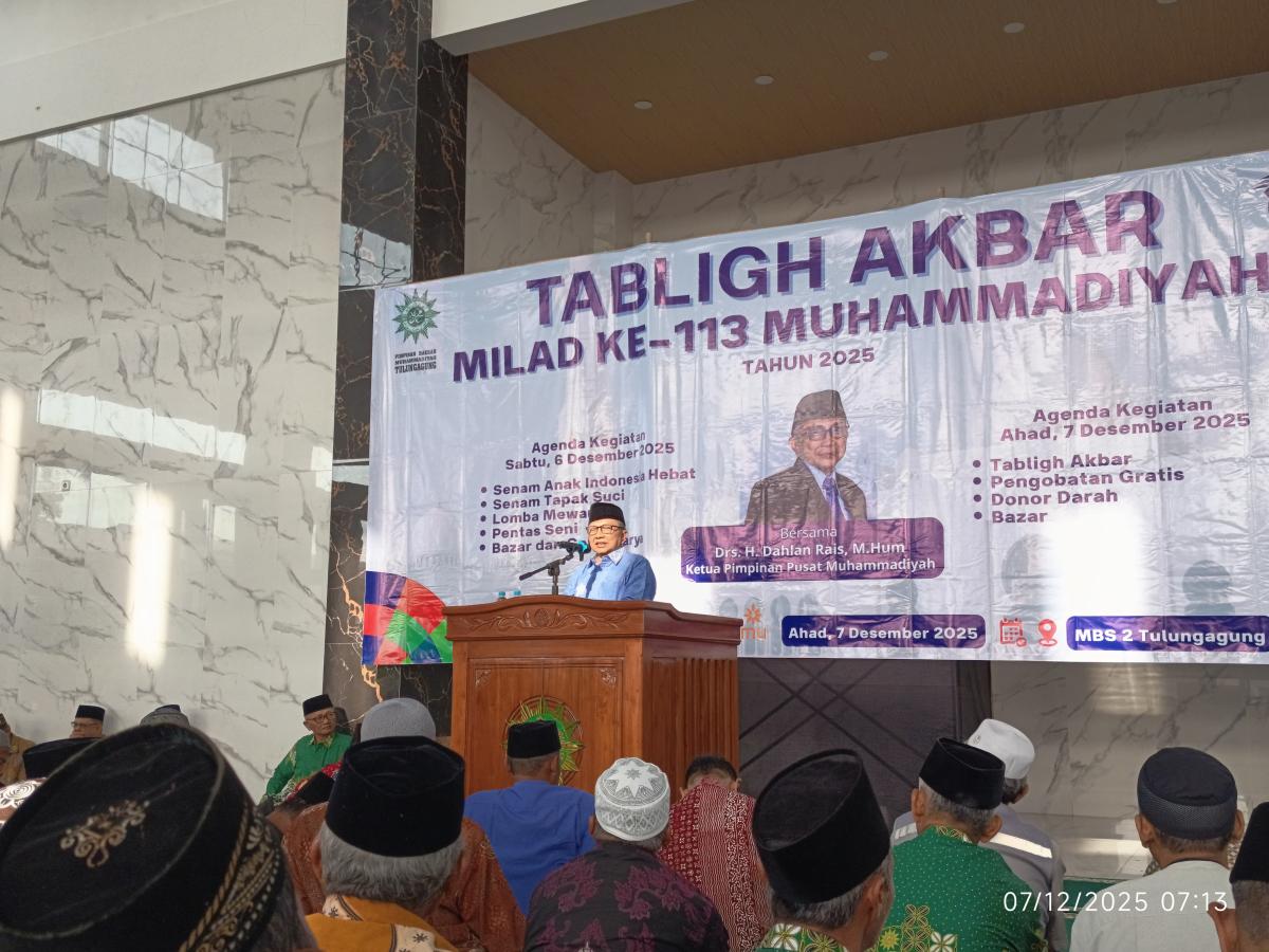 TABLIGH AKBAR MILAD KE-113 MUHAMMADIYAH PDM TULUNGAGUNG Drs H. Dahlan Rais: “Semangat Juang Harus Menghidupkan Dakwah dan Filantropi”